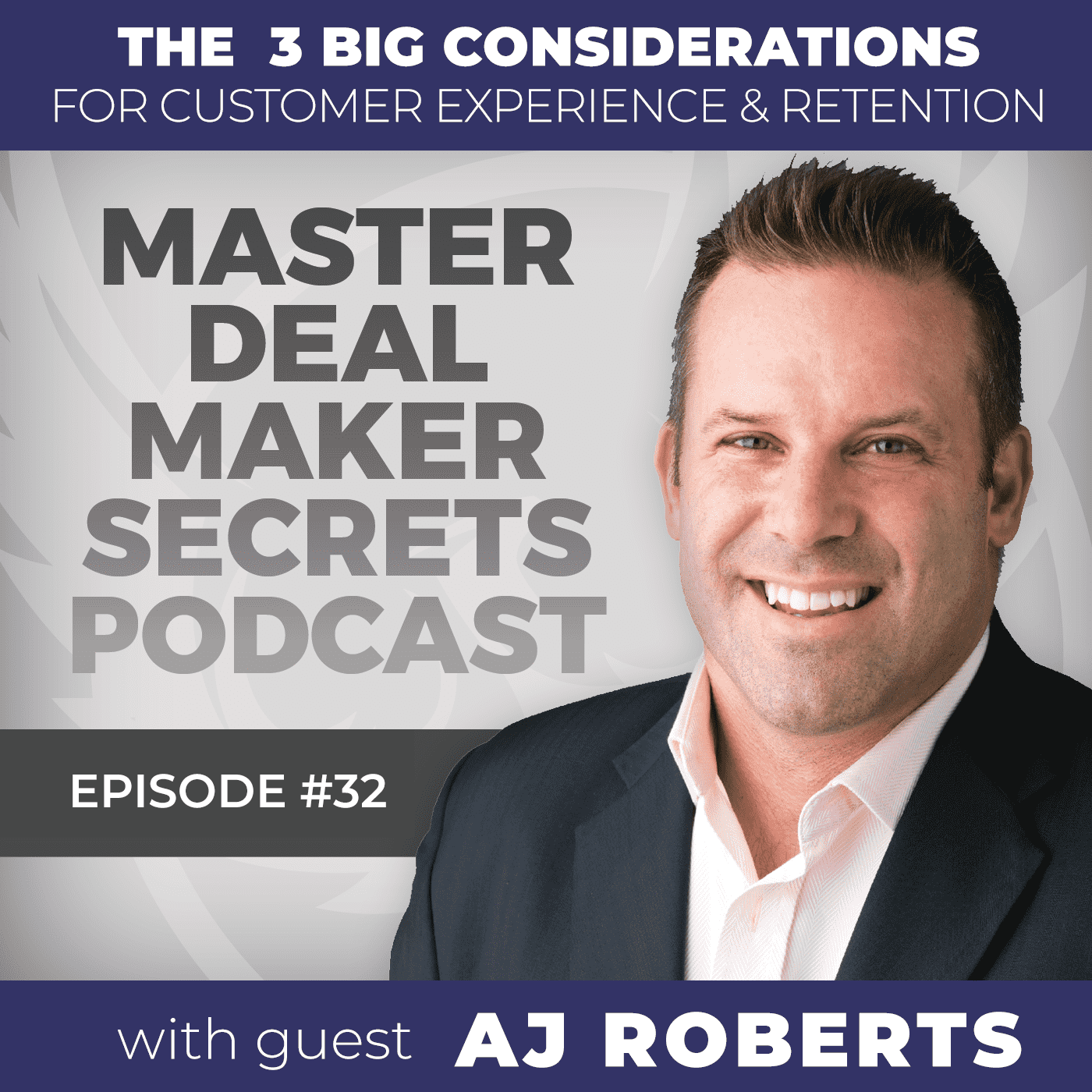 3 Big Considerations for Customer Experience and Retention with AJ Roberts