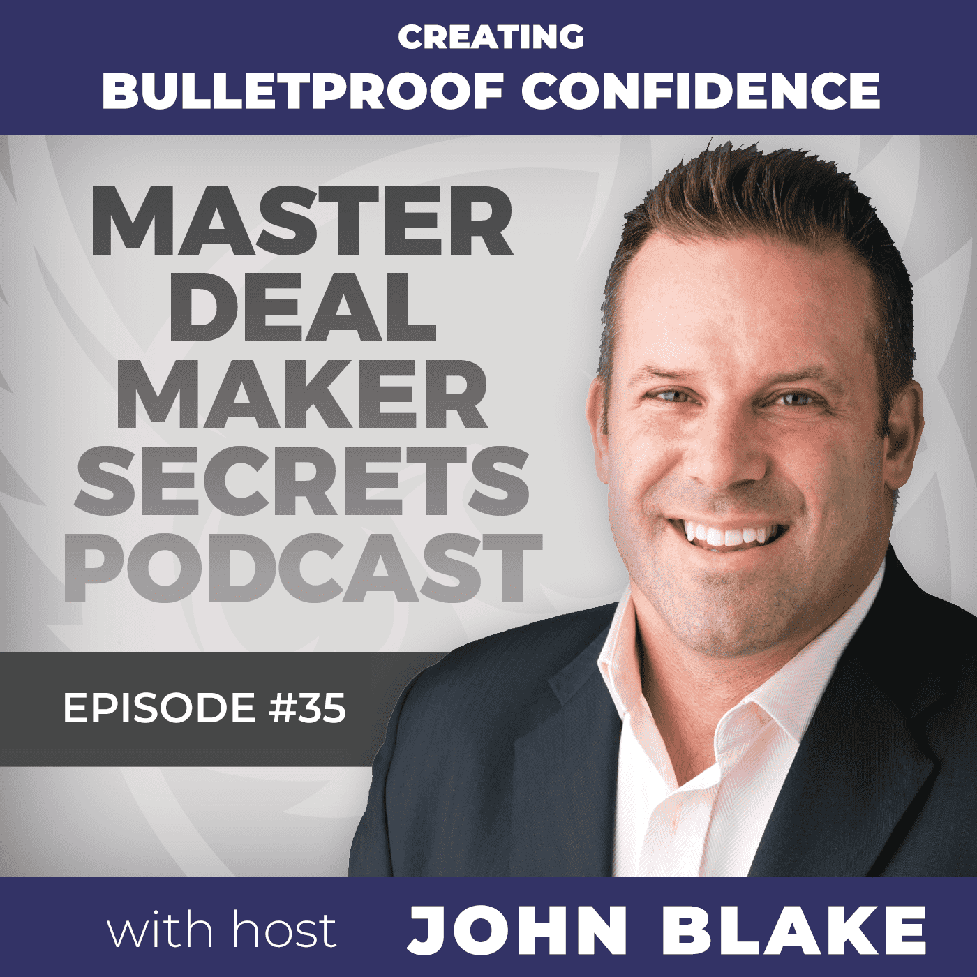 John Blake Creating Bulletproof Confidence
