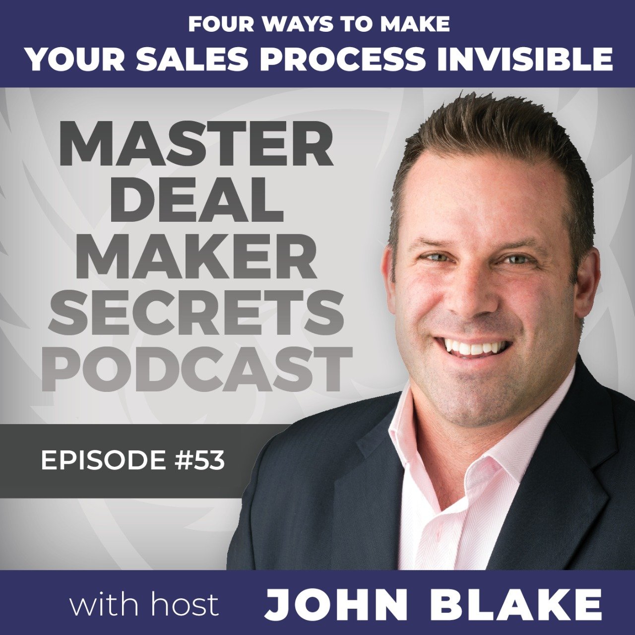 John Blake- Four Ways To Make Your Sales Process Invisible