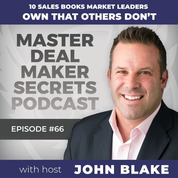 Blake-Episode066-10SalesBooksMarketLeadersOwnthatOthersDon’t-image John Blake 10 Sales Books That Market Leaders Own that Others Don't