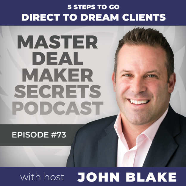 Blake-Episode073-5StepstoGoDirecttoDreamClients-image John Blake Five Steps to Go Direct to Dream Clients