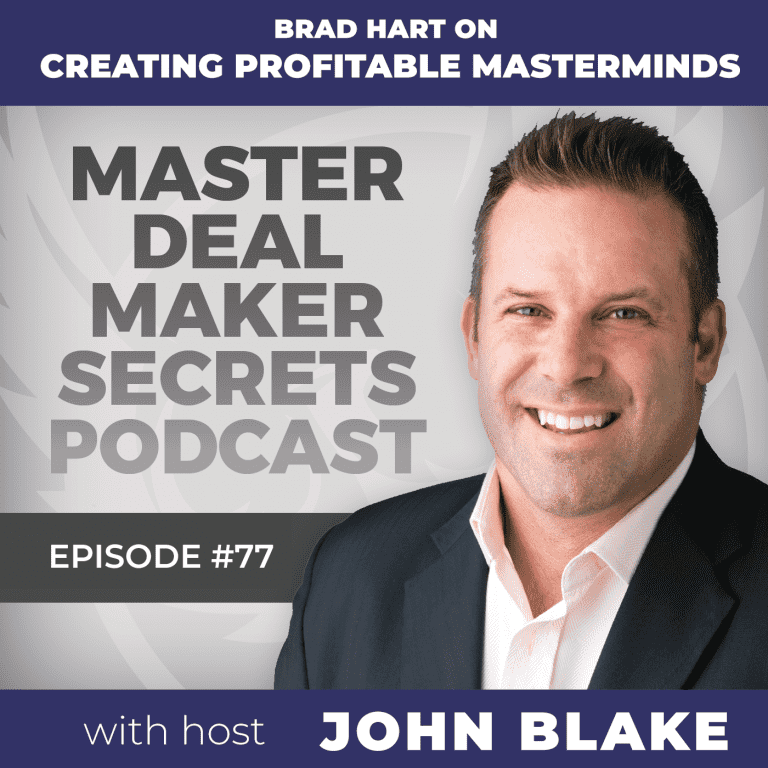 Episode 077 - Brad Hart on Creating Profitable Masterminds | John Blake