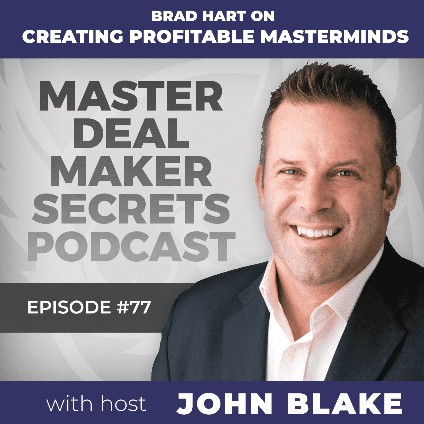 John Blake Brad Hart on Creating Profitable Masterminds