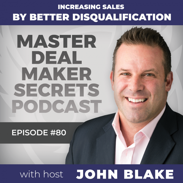 Blake-Episode080-IncreasingSalesbyBetterDisqualification-image John Blake Increasing Sales by Better Disqualification