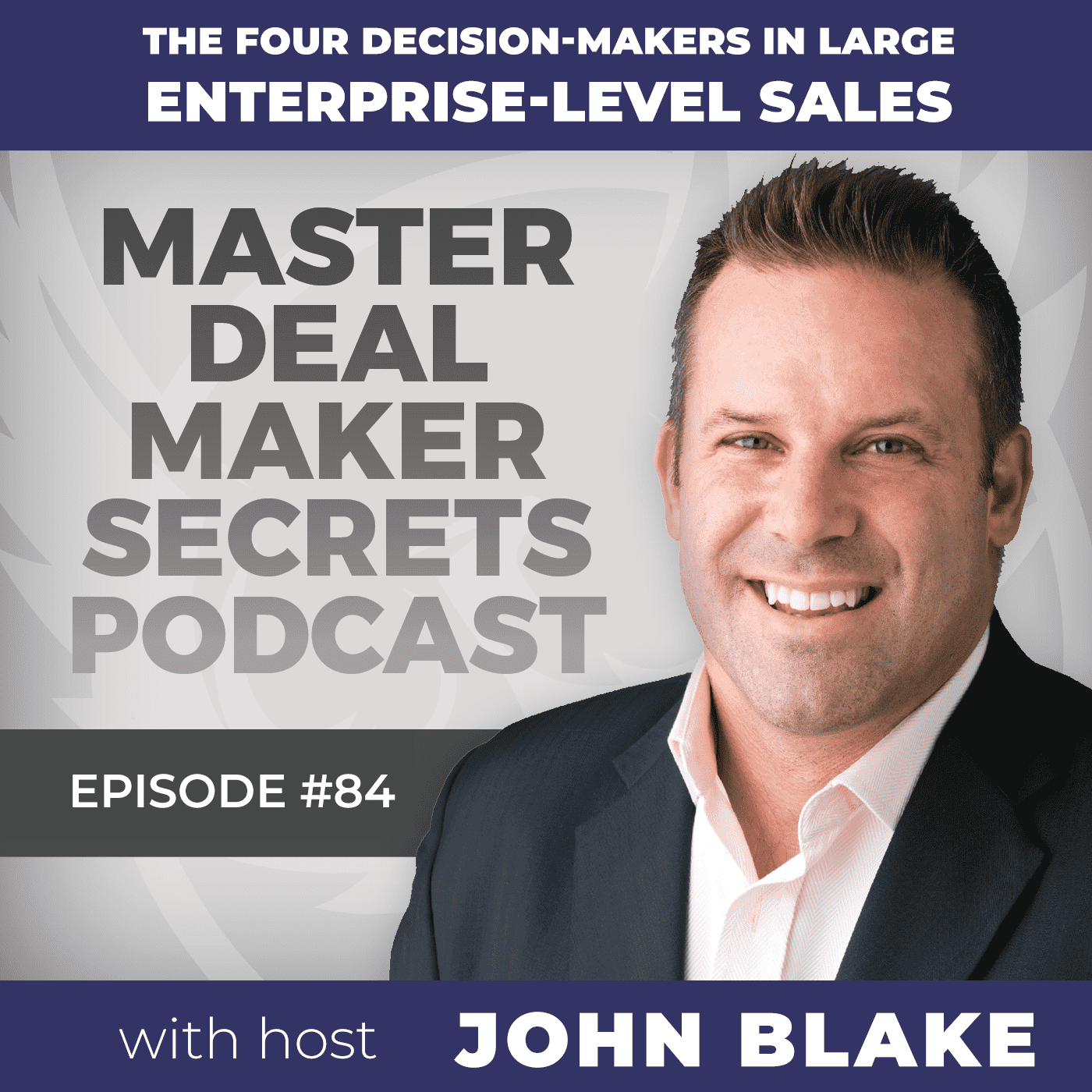 John Blake The Four Decision-Makers in Large Enterprise-Level Sales