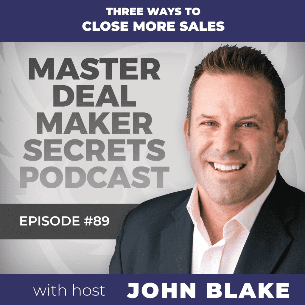 John Blake Three Ways to Close More Sales