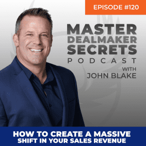John Blake How to Create a Massive Shift in Your Sales Revenue