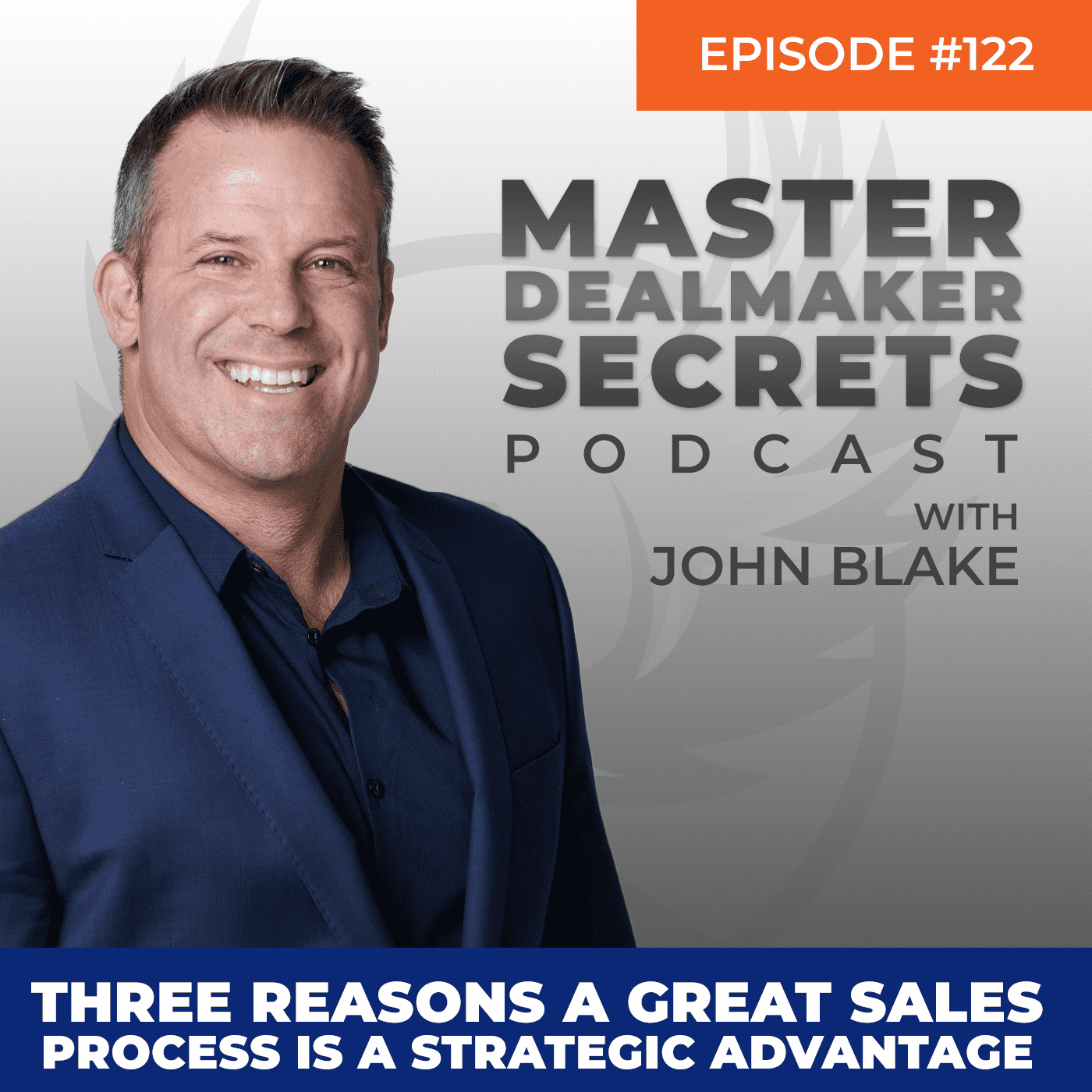 John Blake Three Reasons a Great Sales Process is a Strategic Advantage