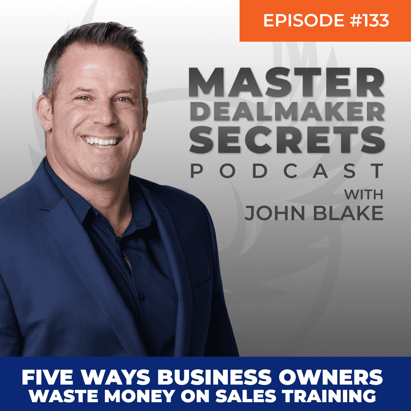 John Blake Five Ways Business Owners Waste Money on Sales Training