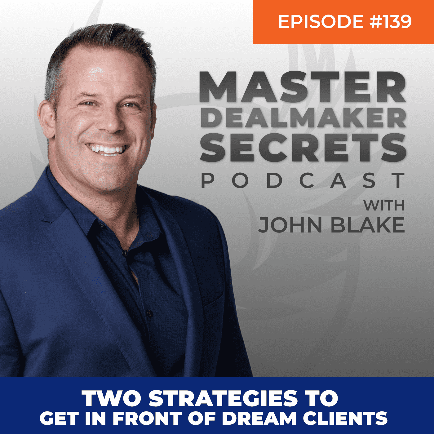 John Blake Two Strategies to Get in Front of Dream Clients