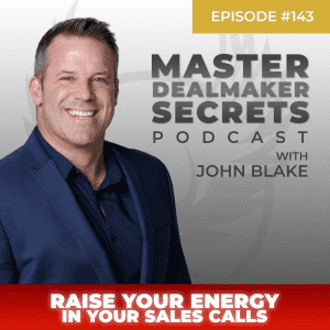 John Blake Raise Your Energy in Your Sales Calls