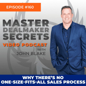 John Blake Why There's No One-Size-Fits-All Sales Process