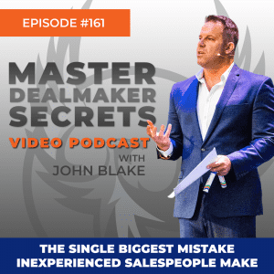 John Blake The Single Biggest Mistake Inexperienced Salespeople Make