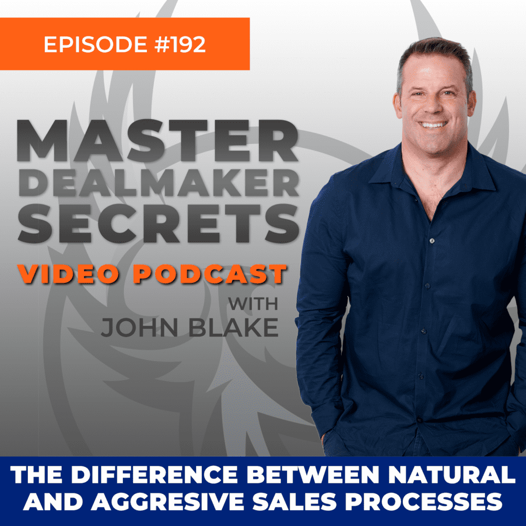 John Blake The Difference Between Natural and Agressive Sales Processes