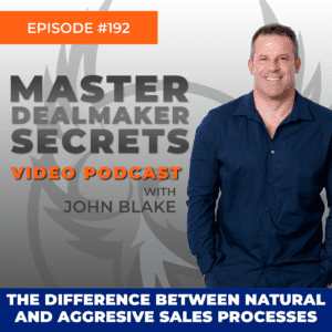 John Blake The Difference Between Natural and Agressive Sales Processes