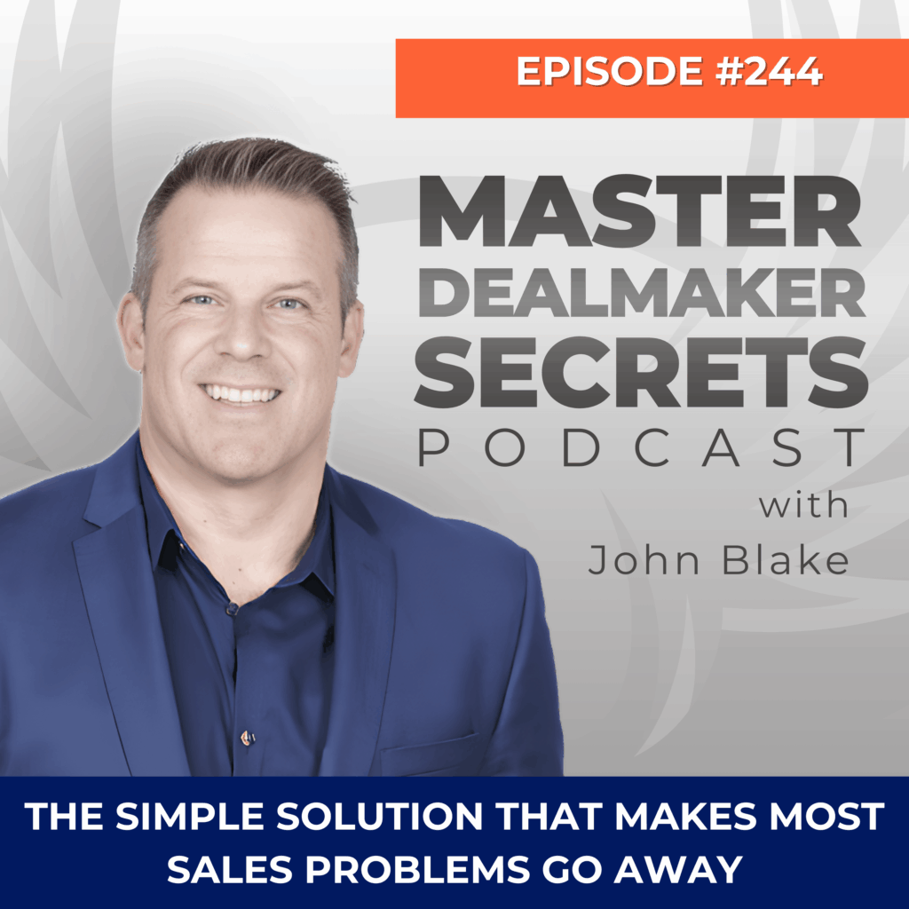 Episode 244 The Simple Solution That Makes Most Sales Problems Go Away