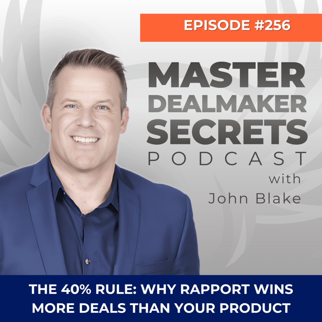Episode 256 The 40 Rule Why Rapport Wins More Deals Than Your Product